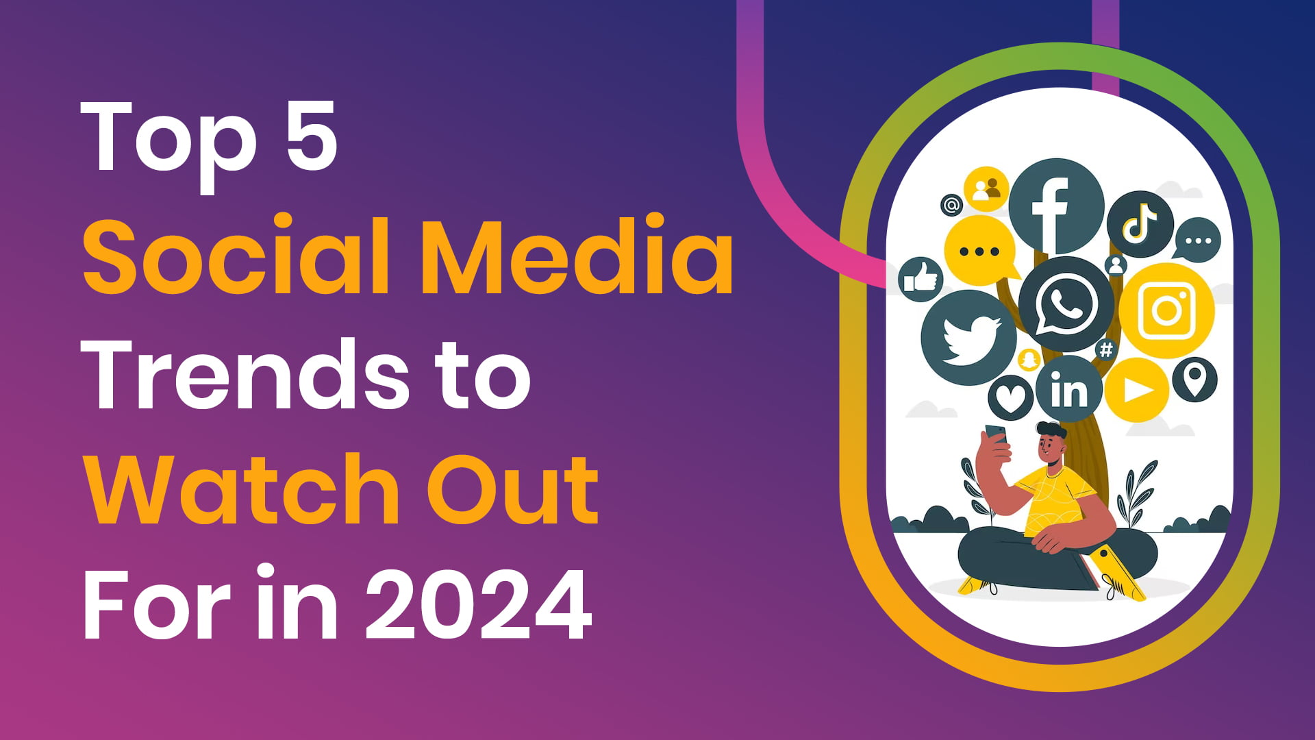 Top 5 Social Media Trends to Watch Out For in 2024 Link Digital